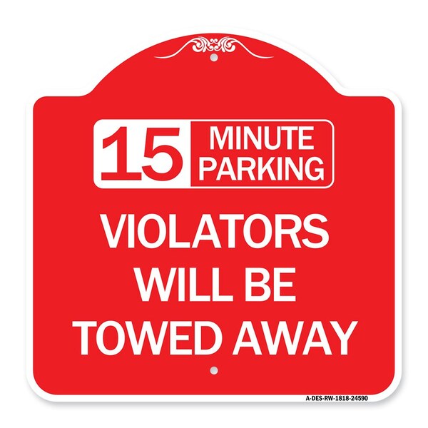 15-Minute Parking Violators Will Towed Away, Red & White Aluminum Sign, 18" x 18", RW-1818-24590